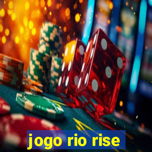 jogo rio rise